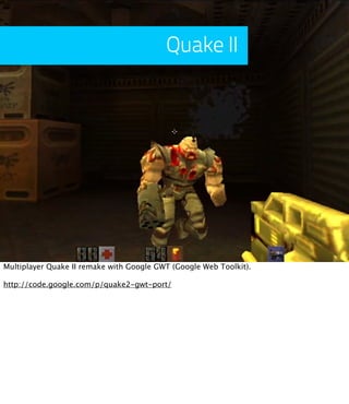 Quake II




Multiplayer Quake II remake with Google GWT (Google Web Toolkit).

http://code.google.com/p/quake2-gwt-port/
 