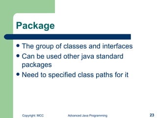 Package The group of classes and interfaces Can be used other java standard packages Need to specified class paths for it 