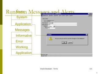 Runform Messages and Alerts System Alerts Application Messages Informative Error Working Application ! 