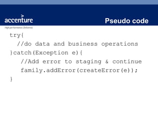 Pseudo code
try{
  //do data and business operations
}catch(Exception e){
   //Add error to staging & continue
   family.addError(createError(e));
}
 