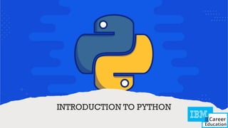 INTRODUCTION TO PYTHON
 
