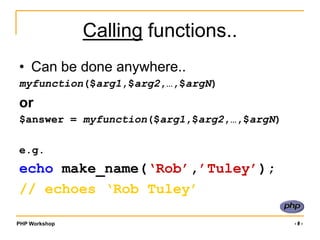 Eh..? What?You have already used functions..echo(‘text to display’);Function NAMEFunction ARGUMENT