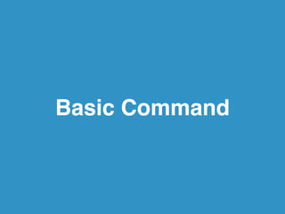 Basic Command 
 
