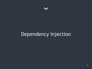 Dependency Injection
58
 