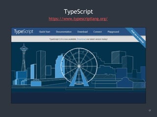 17
TypeScript
https://www.typescriptlang.org/
 