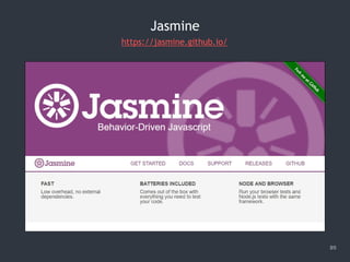 89
Jasmine
https://jasmine.github.io/
 