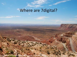 Where are 7digital?http://www.flickr.com/photos/michelangelo_mi/1314320102/