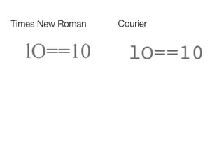 Times New Roman
lO==10 lO==10
Courier
 