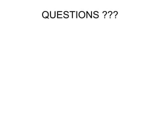 QUESTIONS ??? 
