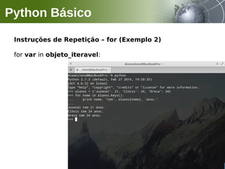 Instruções de Repetição – for (Exemplo 2)
for var in objeto_iteravel:
Python Básico
 