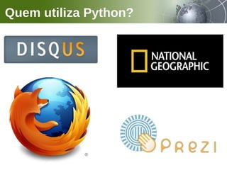 Quem utiliza Python?
 