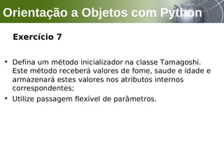 Exercício 7
Orientação a Objetos com Python
 