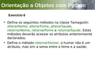 Orientação a Objetos com Python
Exercício 8
 