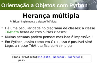 Orientação a Objetos com Python
Prática! Implemente a classe TriAtleta
 