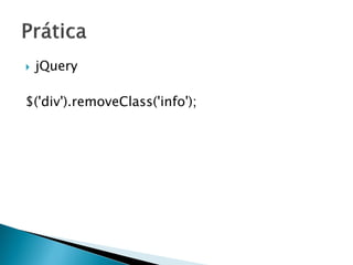  jQuery
$('div').removeClass('info');
 