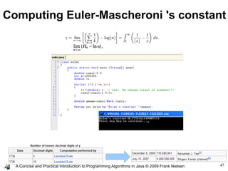 47A Concise and Practical Introduction to Programming Algorithms in Java © 2009 Frank Nielsen
Computing Euler-Mascheroni 's constant
 