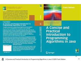 53A Concise and Practical Introduction to Programming Algorithms in Java © 2009 Frank Nielsen
53
 