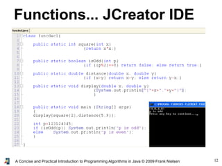 12A Concise and Practical Introduction to Programming Algorithms in Java © 2009 Frank Nielsen
Functions... JCreator IDE
 