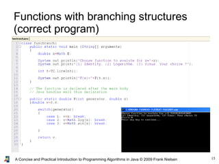 15A Concise and Practical Introduction to Programming Algorithms in Java © 2009 Frank Nielsen
Functions with branching structures
(correct program)
 