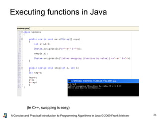 26A Concise and Practical Introduction to Programming Algorithms in Java © 2009 Frank Nielsen
Executing functions in Java
(In C++, swapping is easy)
 