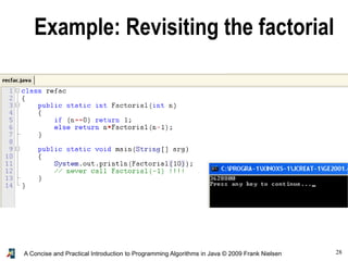 28A Concise and Practical Introduction to Programming Algorithms in Java © 2009 Frank Nielsen
Example: Revisiting the factorial
 