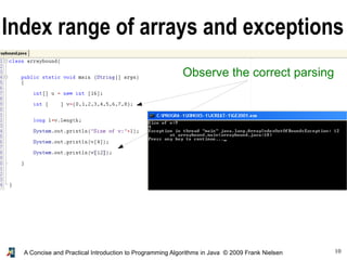 10A Concise and Practical Introduction to Programming Algorithms in Java © 2009 Frank Nielsen
Index range of arrays and exceptions
Observe the correct parsing
 