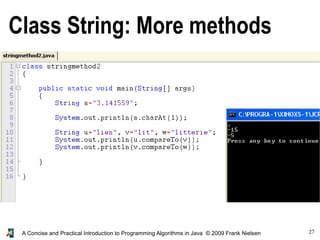 27A Concise and Practical Introduction to Programming Algorithms in Java © 2009 Frank Nielsen
Class String: More methods
 