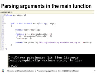29A Concise and Practical Introduction to Programming Algorithms in Java © 2009 Frank Nielsen
Parsing arguments in the main function
 