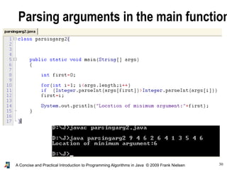 30A Concise and Practical Introduction to Programming Algorithms in Java © 2009 Frank Nielsen
Parsing arguments in the main function
 