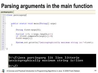 60A Concise and Practical Introduction to Programming Algorithms in Java © 2009 Frank Nielsen
Parsing arguments in the main function
 