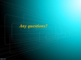 Any questions?
 