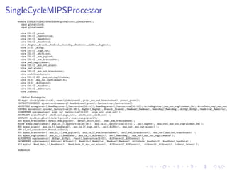 SingleCycleMIPSProcessor
module SINGLECYCLEMIPSPROCESSOR(globalclock,globalreset);
input globalclock;
input globalreset;
wire [31:0] _pcout;
wire [31:0] _Instruction;
wire [31:0] _ReadData1;
wire [31:0] _ReadData2;
wire _RegDst,_Branch,_MemRead,_MemtoReg,_MemWrite,_ALUSrc,_RegWrite;
wire [1:0] _ALUOp;
wire [31:0] _sign_out;
wire [31:0] _shift_out;
wire [31:0] _sum_pcplus4;
wire [31:0] _sum_branchadder;
wire _sel_regfiledest;
wire [31:0] _mux_out_alusrc;
wire _sel_alusrc;
wire [31:0] _mux_out_branchornot;
wire _sel_branchornot;
wire [31:0] #20 _mux_out_regfiledata;
wire [4:0] _mux_out_regfiledest_5b;
wire [3:0] _ALUControl;
wire [31:0] _ReadData;
wire [31:0] _ALUresult;
wire _isZero;
//After Portmapping
PC mypc(.clock(globalclock),.reset(globalreset),.pcin(_mux_out_branchornot),.pcout(_pcout));
INSTRUCTIONMEMORY myinstructionmemory(.ReadAddress(_pcout),.Instruction(_Instruction));
REGISTERS myregisters(.ReadRegister1(_Instruction[25:21]),.ReadRegister2(_Instruction[20:16]),.WriteRegister(_mux_out_regfiledest_5b),.WriteData_reg(_mux_out
CONTROL mycontrol(.opcode(_Instruction[31:26]),.RegDst(_RegDst),.Branch(_Branch),.MemRead(_MemRead),.MemtoReg(_MemtoReg),.ALUOp(_ALUOp),.MemWrite(_MemWrite),
SIGNEXTEND mysignextend( .sign_in(_Instruction[15:0]), .sign_out(_sign_out) );
SHIFTLEFT myshiftleft( .shift_in(_sign_out), .shift_out(_shift_out) );
ADDPLUS4 myadd_pc_plus4(.data1(_pcout), .sum(_sum_pcplus4));
ADD myadd_branchadder(.data1(_sum_pcplus4), .data2(_shift_out), .sum(_sum_branchadder));
MUX5B mymux_regfiledest( .mux_in_1(_Instruction[20:16]), .mux_in_2(_Instruction[15:11]), .sel(_RegDst), .mux_out(_mux_out_regfiledest_5b) );
MUX mymux_alusrc( .mux_in_1(_ReadData2), .mux_in_2(_sign_out), .sel(_ALUSrc), .mux_out(_mux_out_alusrc) );
AND a(_sel_branchornot,Branch,isZero);
MUX mymux_branchornot( .mux_in_1(_sum_pcplus4), .mux_in_2(_sum_branchadder), .sel(_sel_branchornot), .mux_out(_mux_out_branchornot) );
MUX mymux_regfiledata( .mux_in_1(_ReadData), .mux_in_2(_ALUresult), .sel(_MemtoReg), .mux_out(_mux_out_regfiledata) );
ALUCONTROL myalucontrol( .ALUop(_ALUOp), .Funct(_Instruction[5:0]), .ALUControl(_ALUControl) );
DATAMEMORY mydatamemory(.Address(_ALUresult),.MemWrite(_MemWrite),.MemRead(_MemRead),.WriteData(_ReadData2),.ReadData(_ReadData));
ALU myalu( .Read_data_1(_ReadData1), .Read_data_2(_mux_out_alusrc), .ALUControl(_ALUControl), .ALUresult(_ALUresult),.isZero(_isZero) );
endmodule
 