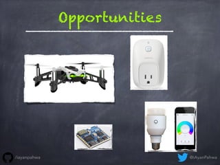 Opportunities
@iAyanPahwa/iayanpahwa
 