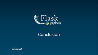 Python Certification Training https://www.edureka.co/python
Conclusion
 