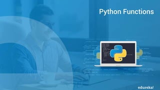 Python Certification Training https://www.edureka.co/python
Agenda
Python Functions
 