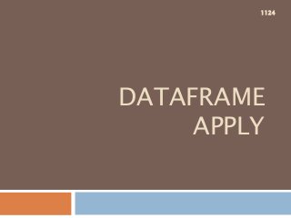DATAFRAME
APPLY
1124
 