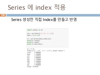Series 에 index 적용
Series 생성전 직접 Index를 만들고 반영
1149
 