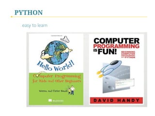 PYTHON
easy to learn
 