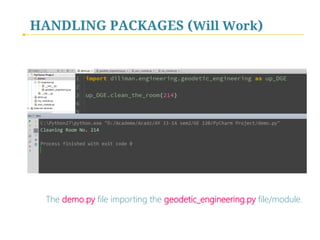 HANDLING PACKAGES (Will Work)

The demo.py file importing the geodetic_engineering.py file/module.

 