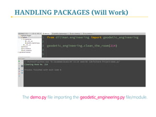 HANDLING PACKAGES (Will Work)

The demo.py file importing the geodetic_engineering.py file/module.

 