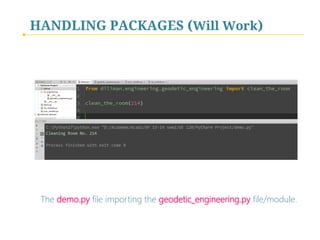HANDLING PACKAGES (Will Work)

The demo.py file importing the geodetic_engineering.py file/module.

 