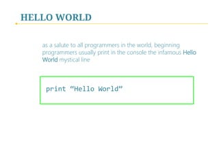 RUNNING A PYTHON PROGRAM
to write & run a Python program you need a Text Editor 
and a Python Interpreter (preferably Version 2.x 
since version 3.x is not yet mainstream)
 
Possible Ways (Common Ones)
1. Atom/Notepad++/Sublime Text and command prompt
2. Atom/Notepad++/Sublime Text and IDLE
3. IDLE 
4. PyCharm, PyScripter, Aptana Studio, NINJA IDE…
 