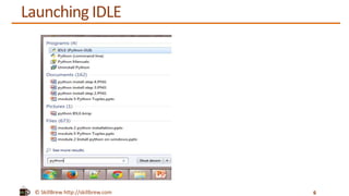 © SkillBrew http://skillbrew.com
Launching IDLE
6
 