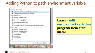 © SkillBrew http://skillbrew.com
Adding Python to path environment variable
8
Launch edit
environment variables
program from start
menu
 