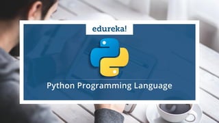 www.edureka.co/pythonEDUREKA PYTHON CERTIFICATION TRAINING
 