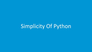 www.edureka.co/pythonEDUREKA PYTHON CERTIFICATION TRAINING
Simplicity Of Python
 