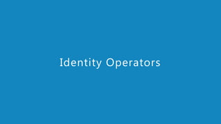 www.edureka.co/pythonEDUREKA PYTHON CERTIFICATION TRAINING
Identity Operators
 