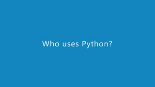www.edureka.co/pythonEDUREKA PYTHON CERTIFICATION TRAINING
Who uses Python?
 