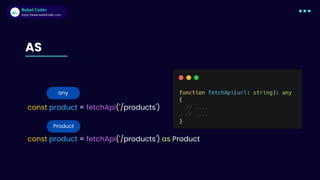 Babel Coder
Babel Coder
https://www.babelcoder.com
any
AS
const product = fetchApi('/products')
const product = fetchApi('/products') as Product
Product
 