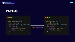 Babel Coder
Babel Coder
https://www.babelcoder.com
PARTIAL
Partial<Person>
 